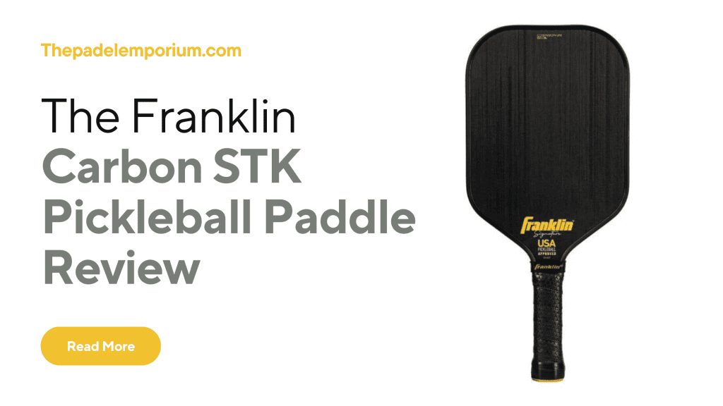 Is the Franklin Carbon STK Pickleball Paddle Worth the Hype? Our Detailed Review Reveals All!