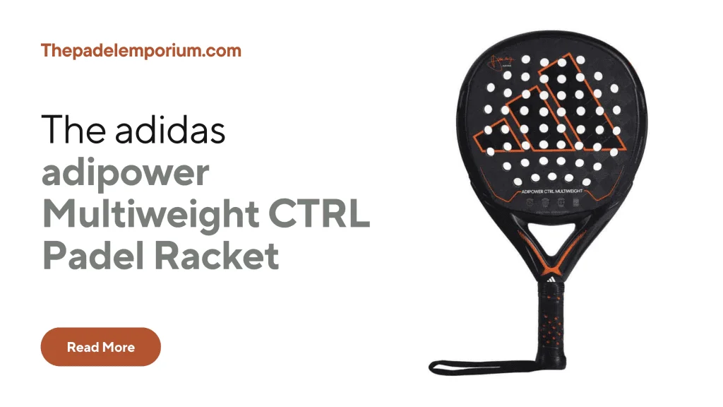 Review: adidas adipower Multiweight CTRL Padel Racket