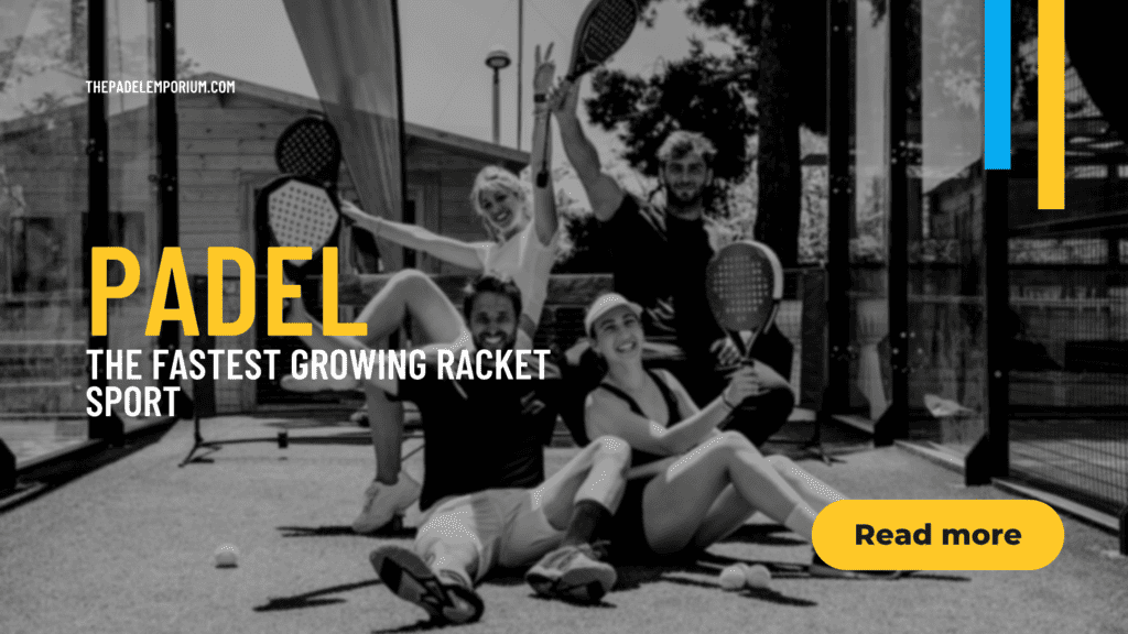 Padel: The Fastest Growing Racket Sport