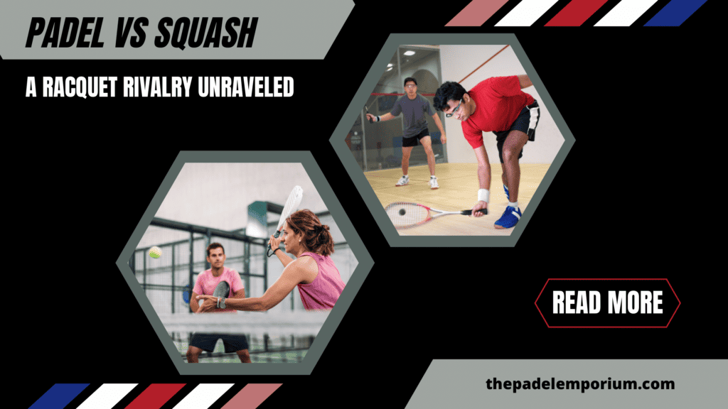 Padel vs Squash: A Racquet Rivalry Unraveled