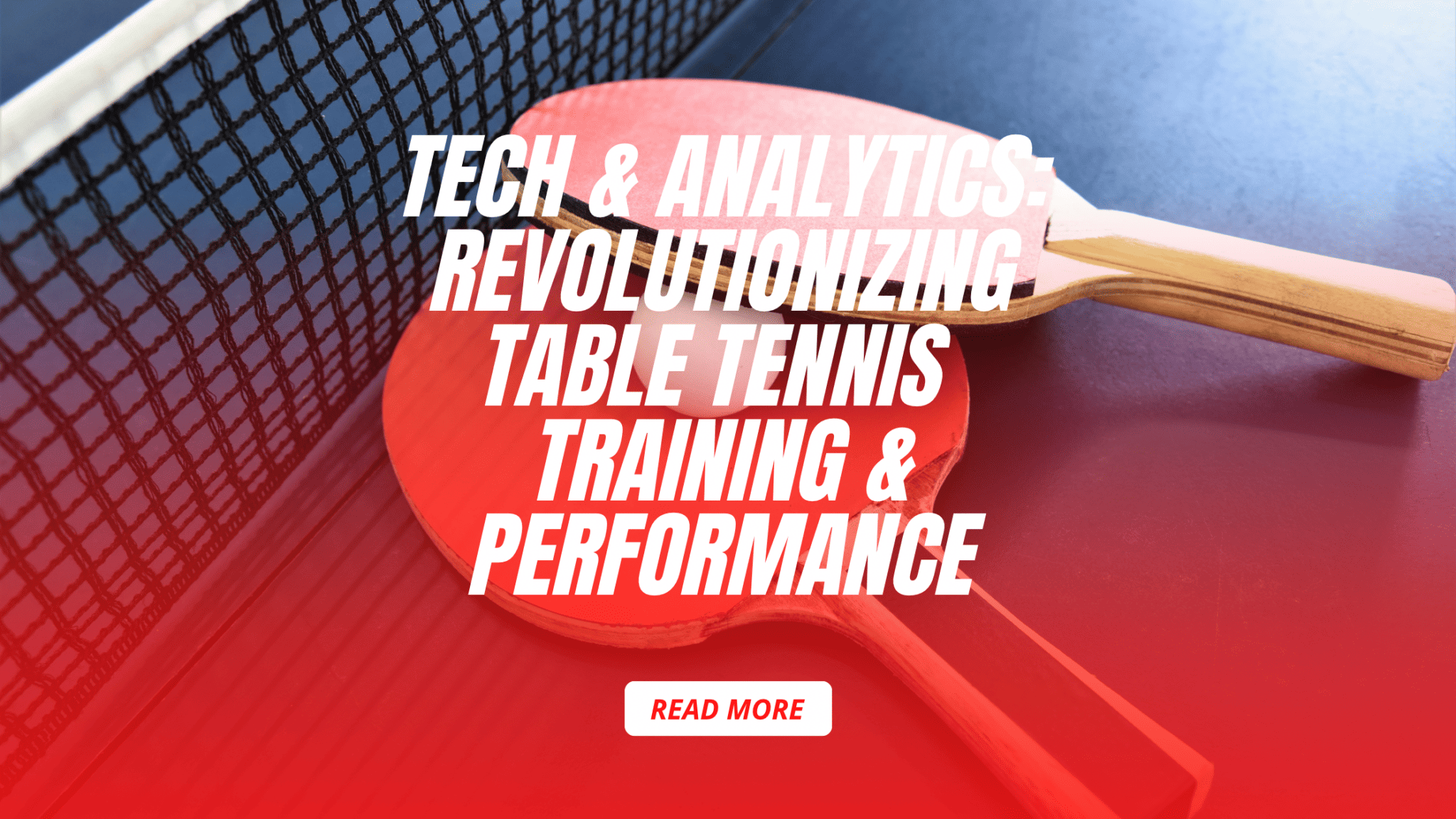 Tech & Analytics Revolutionizing Table Tennis Training & Performance