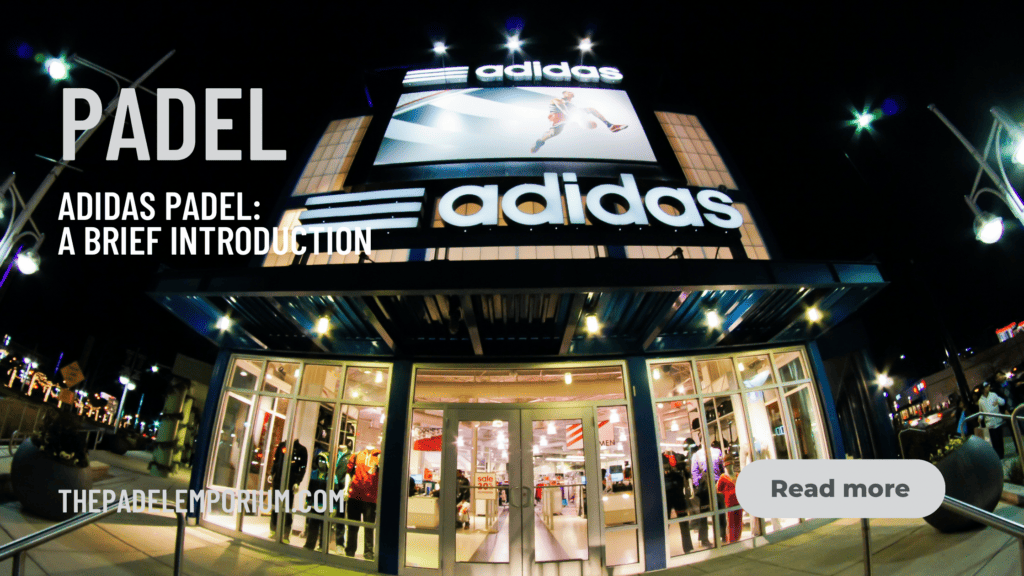 Adidas Padel: A Brief Introduction