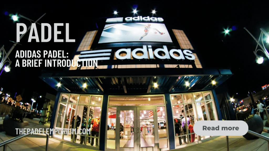 Adidas Padel: A Brief Introduction