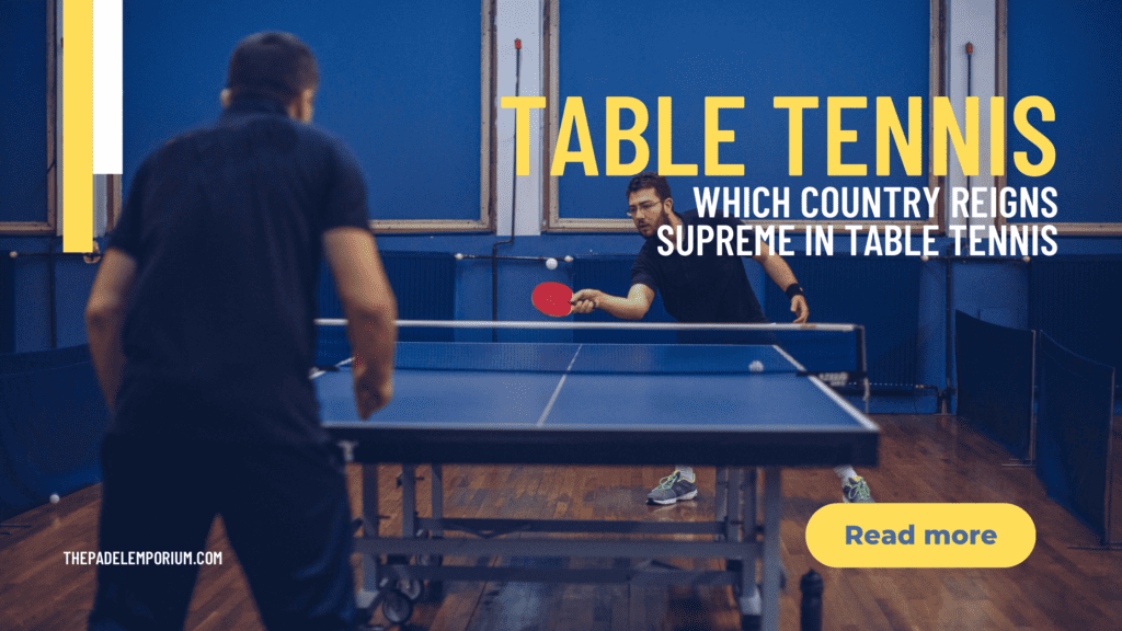 Unraveling the Ping Pong Powerhouses: Which Country Reigns Supreme in Table Tennis?