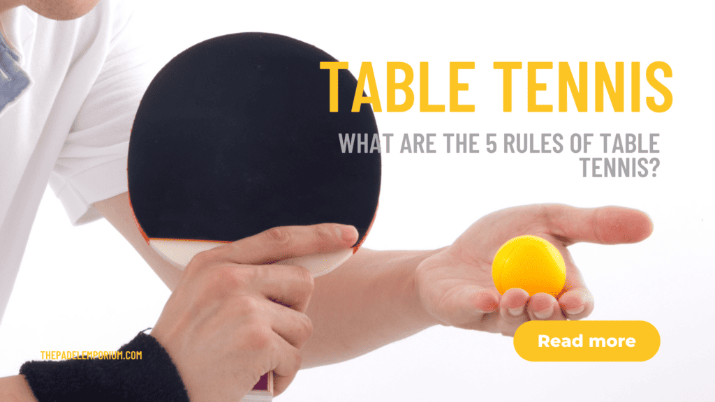What are the 5 rules of table tennis?