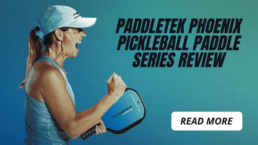 Paddletek Phoenix Pickleball Paddle Series Review