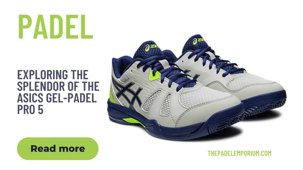 Unleashing the Power of Padel: Exploring the Splendor of Asics Gel-Padel Pro 5 - A Triumph in Footwear Innovation