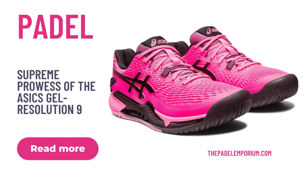 Unveiling the Supreme Prowess of the Asics Gel-Resolution 9 2023 Padel Shoe: Elevating Performance and Comfort to Uncharted Heights