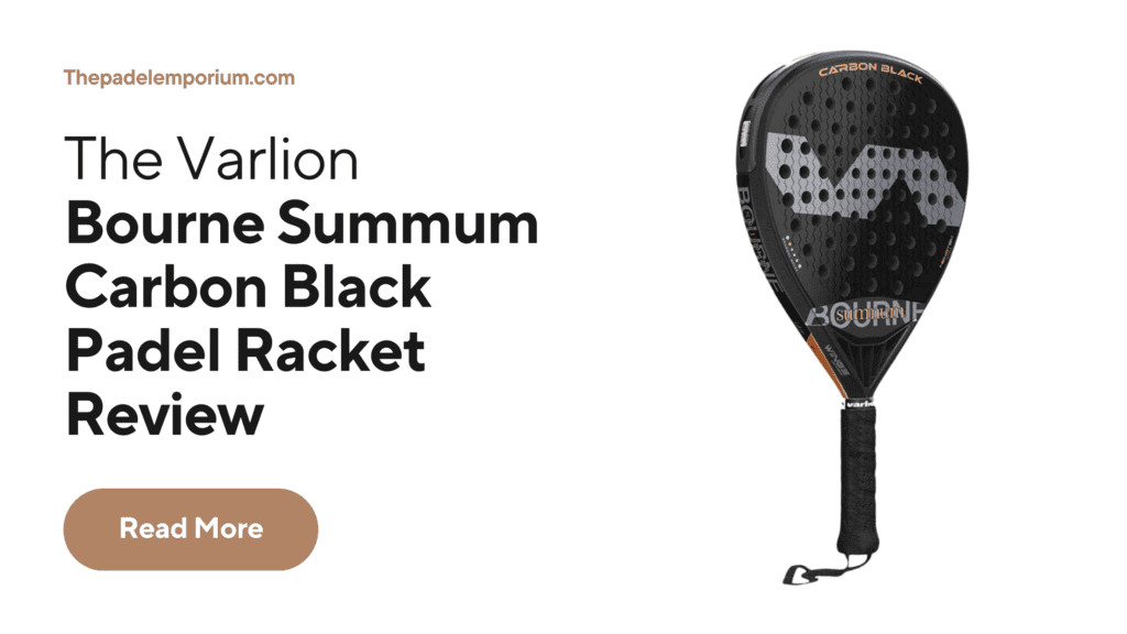 Best Padel Racket with high tech features – Varlion Bourne Summum Carbon Black Review