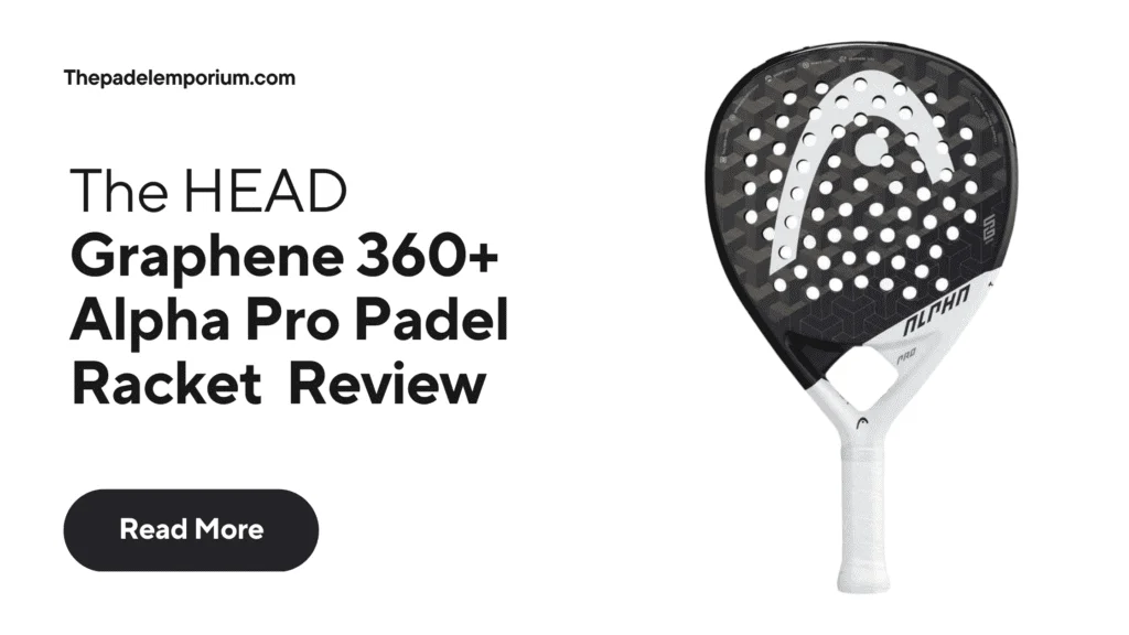 Head Graphene 360 Alpha Pro Padel Racket Review