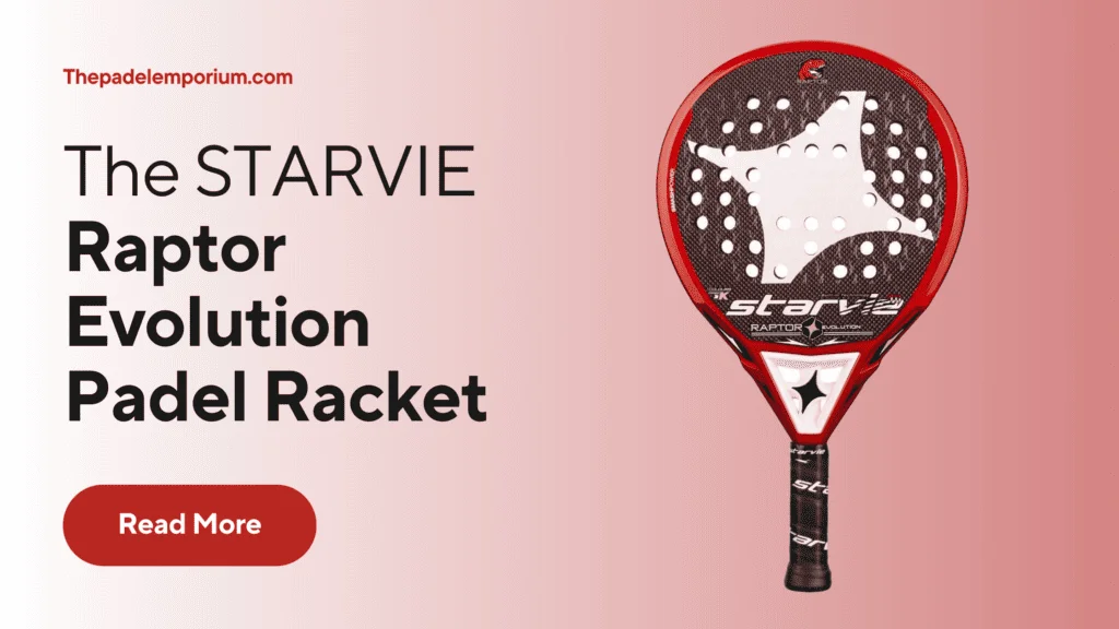 Starvie Raptor Evolution Padel Racket Review: Unveiling the Ultimate Performance