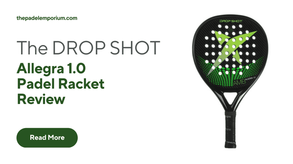 The Drop Shot Allegra 1.0 Padel Racket Review: Unveiling Ambition