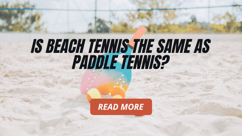 Is beach tennis the same as paddle tennis?