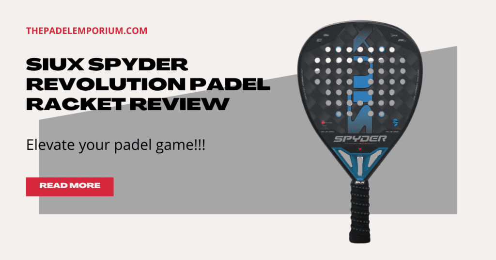 SIUX Spyder Revolution Padel Racket Review: Unveiling the Ultimate Power and Precision