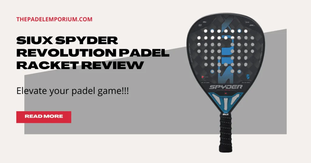 SIUX Spyder Revolution Padel Racket Review: Unveiling the Ultimate Power and Precision
