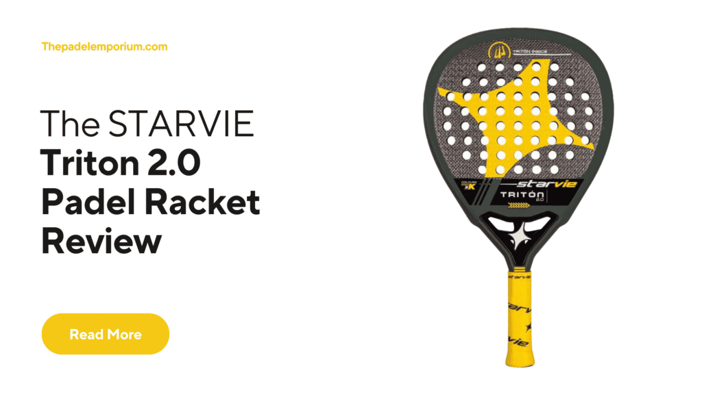 The StarVie Triton 2.0 Padel Racket: A Comprehensive Review