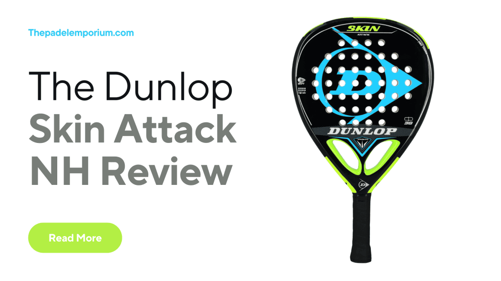 Best Value for Money Padel Racket: Dunlop Skin Attack NH Review