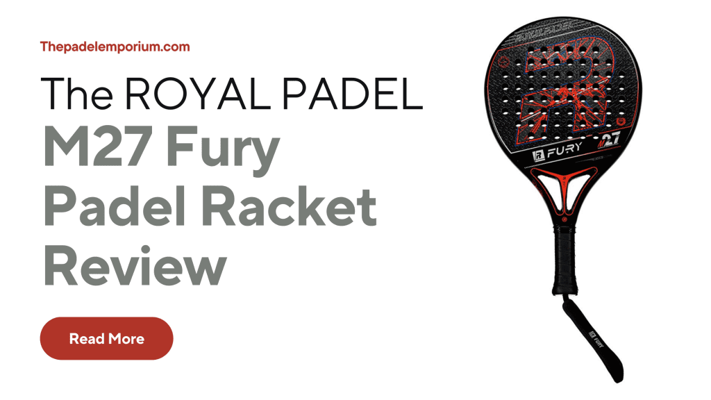 Royal Padel M27 Fury Padel Racket Review