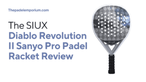 SIUX Diablo Revolution II Sanyo Pro Padel Racket Review