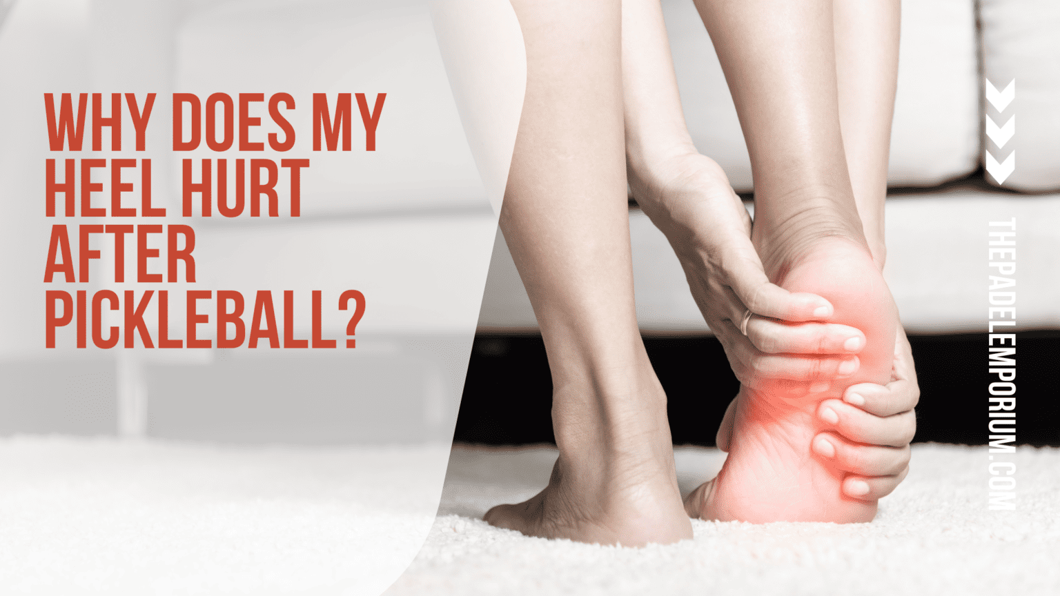 Why does my heel hurt after pickleball? The Padel Emporium