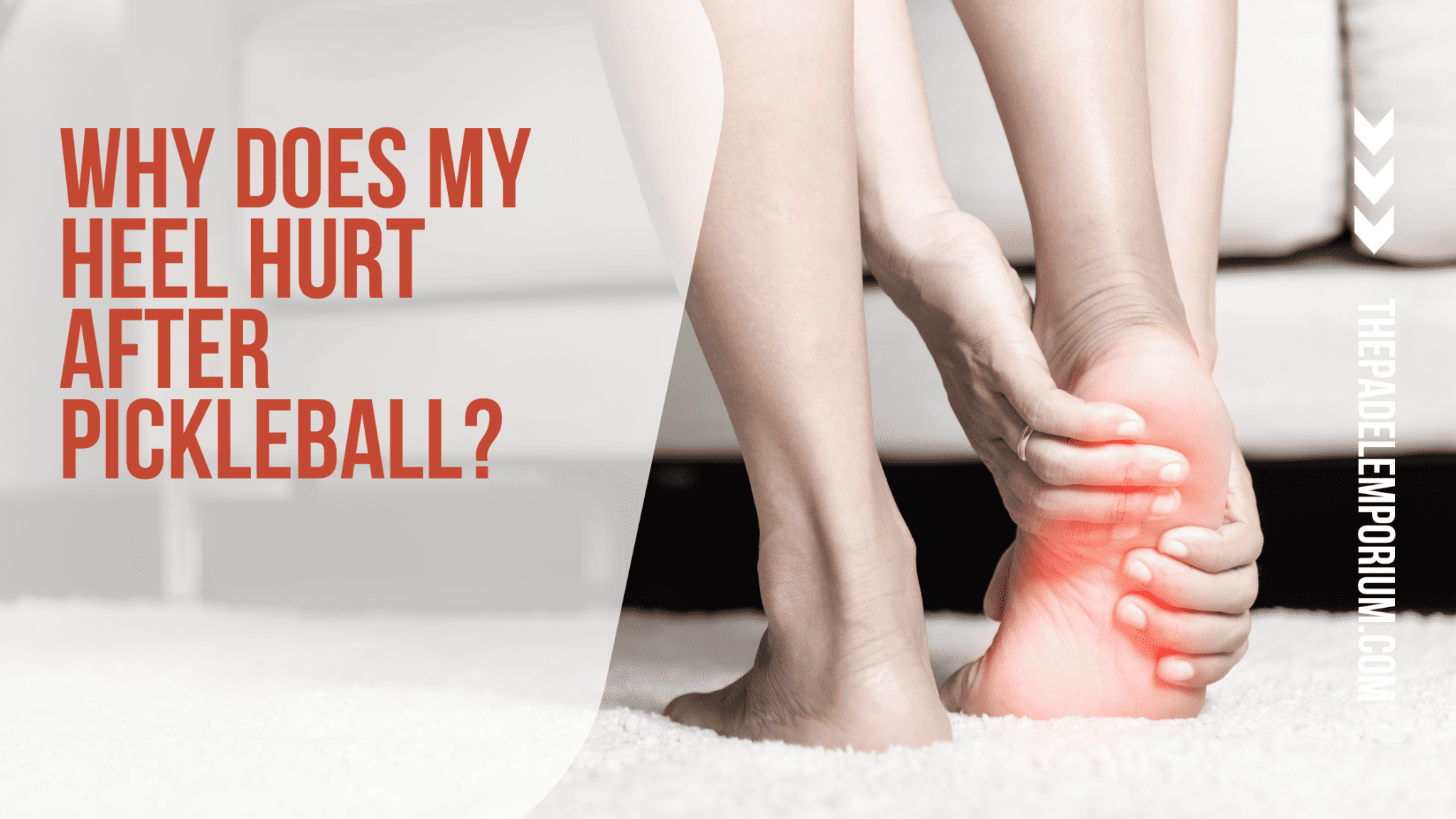 Why does my heel hurt after pickleball? The Padel Emporium