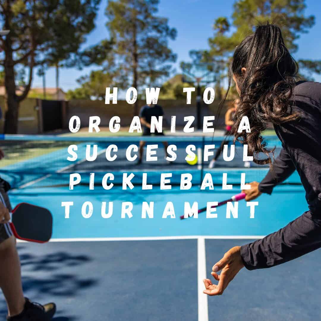 How to Organize a Successful Pickleball Tournament The Padel Emporium