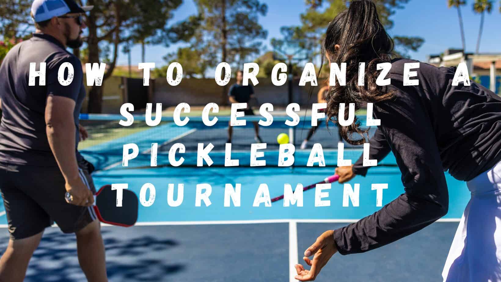 How to Organize a Successful Pickleball Tournament The Padel Emporium
